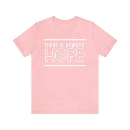 There Is Always Hope - Graphic T Shirt For Men and Women