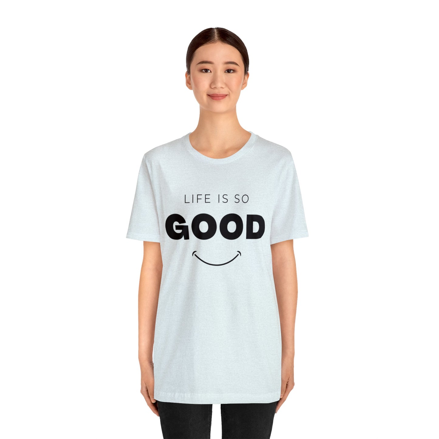 Life Is So Good - Graphic T Shirt For Men and Women