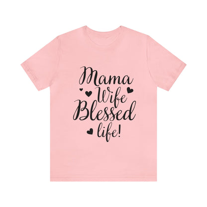 Mama, Wife, Blessed Life - Cute Mothers Day Shirt