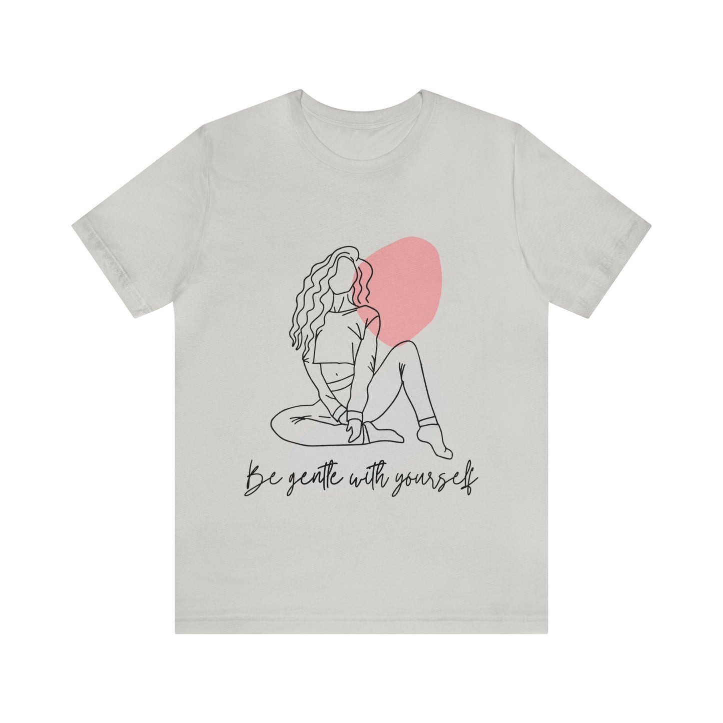 Be Gentle With Yourself - Inspirational, Motivational T Shirt For Women