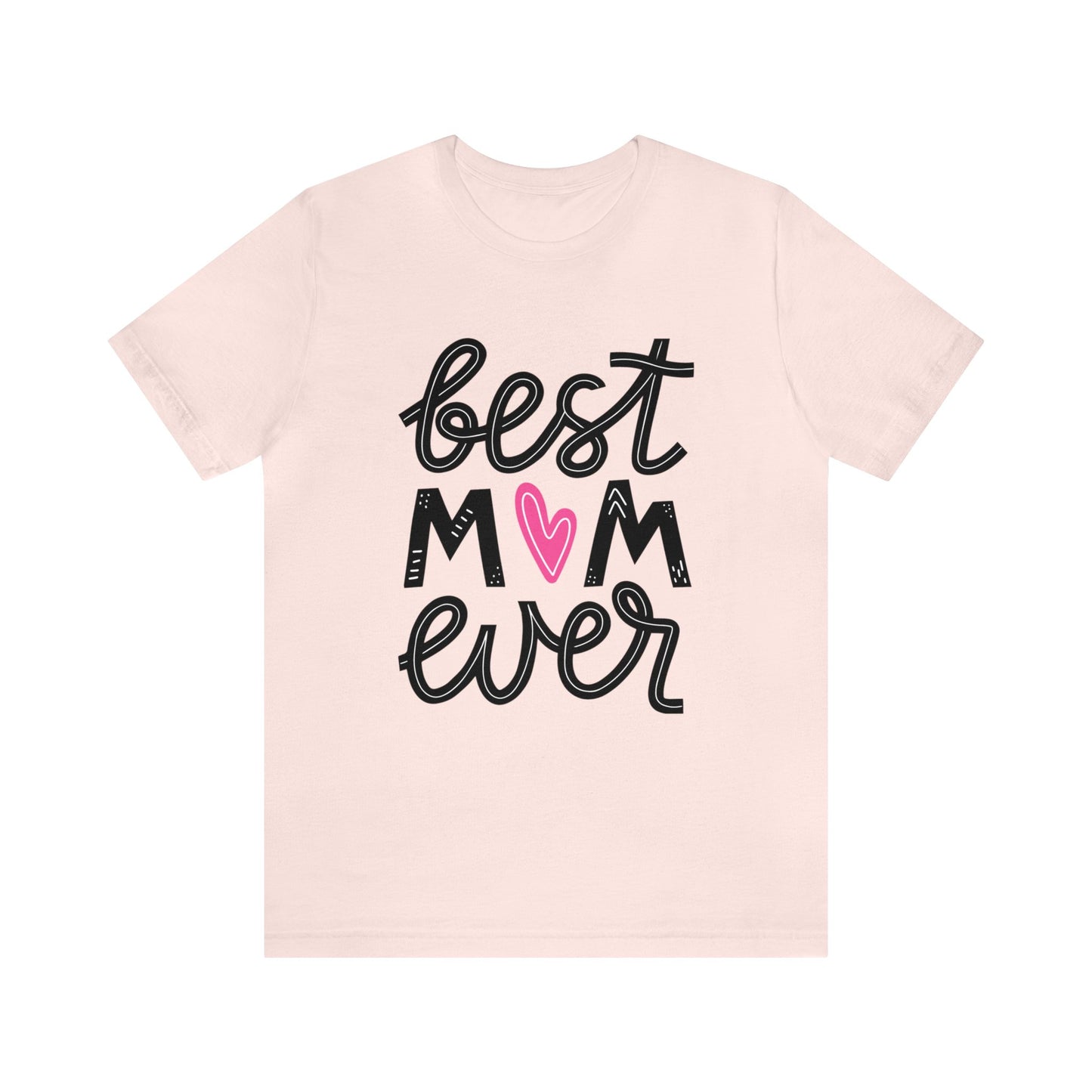 Best Mom Ever - Cute Mothers Day Shirts