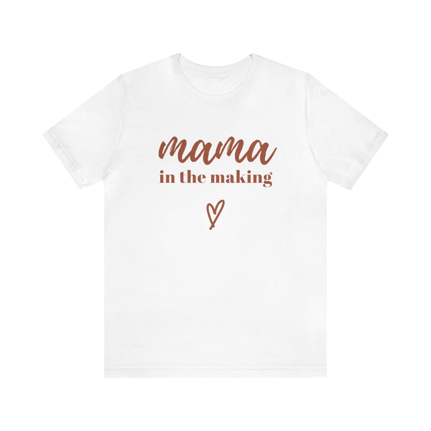 Mama In The Making - T Shirt Gift For Pregnant Women, Soon To Be Mothers