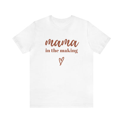 Mama In The Making - T Shirt Gift For Pregnant Women, Soon To Be Mothers