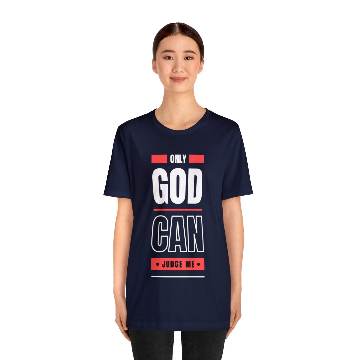 Only God Can Judge Me - Motivational, Inspirational Christian T Shirt For Men and Women