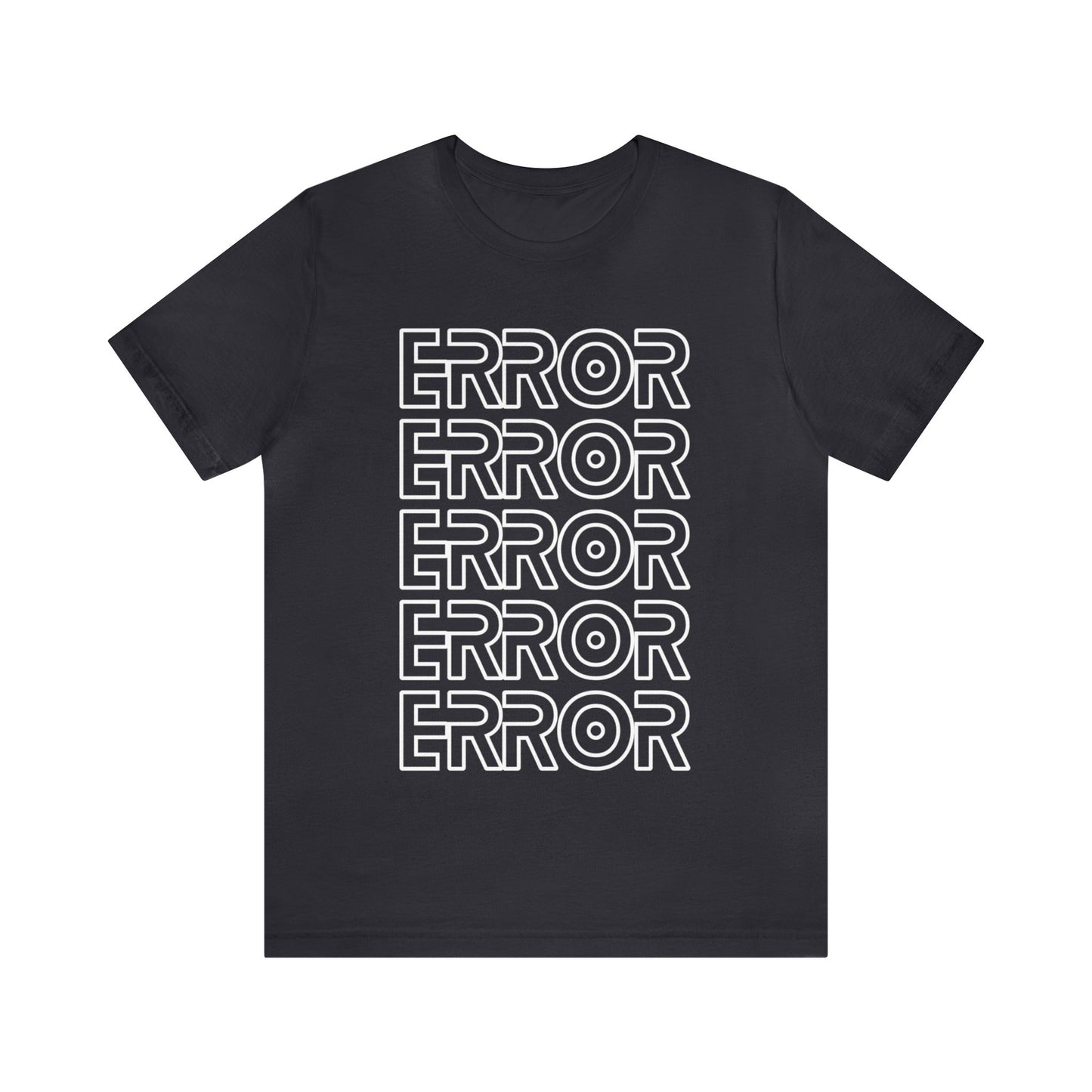 Error - Funny Graphic T Shirt For Men and Women