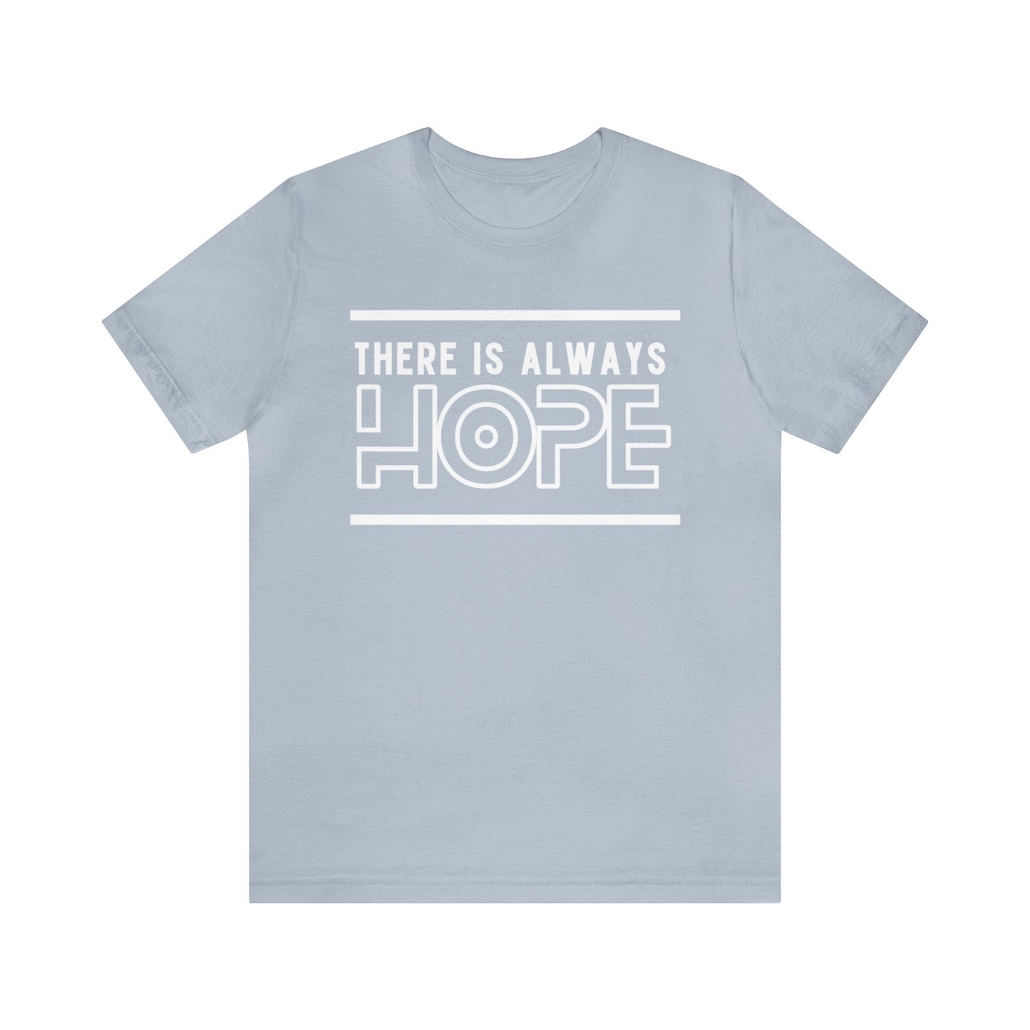 There Is Always Hope - Graphic T Shirt For Men and Women