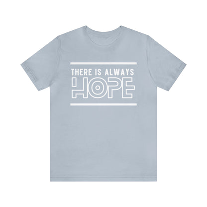 There Is Always Hope - Graphic T Shirt For Men and Women