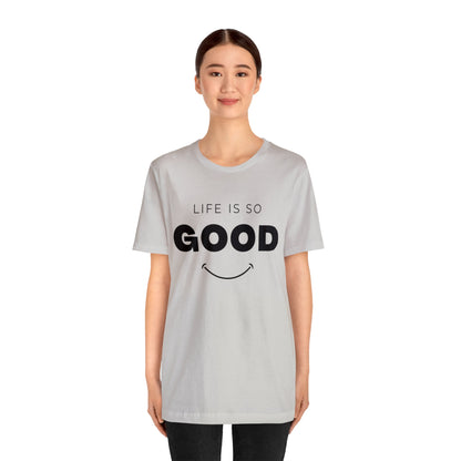 Life Is So Good - Graphic T Shirt For Men and Women