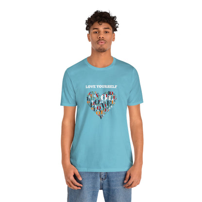 Love Yourself - Inspirational T Shirt for Men and For Women