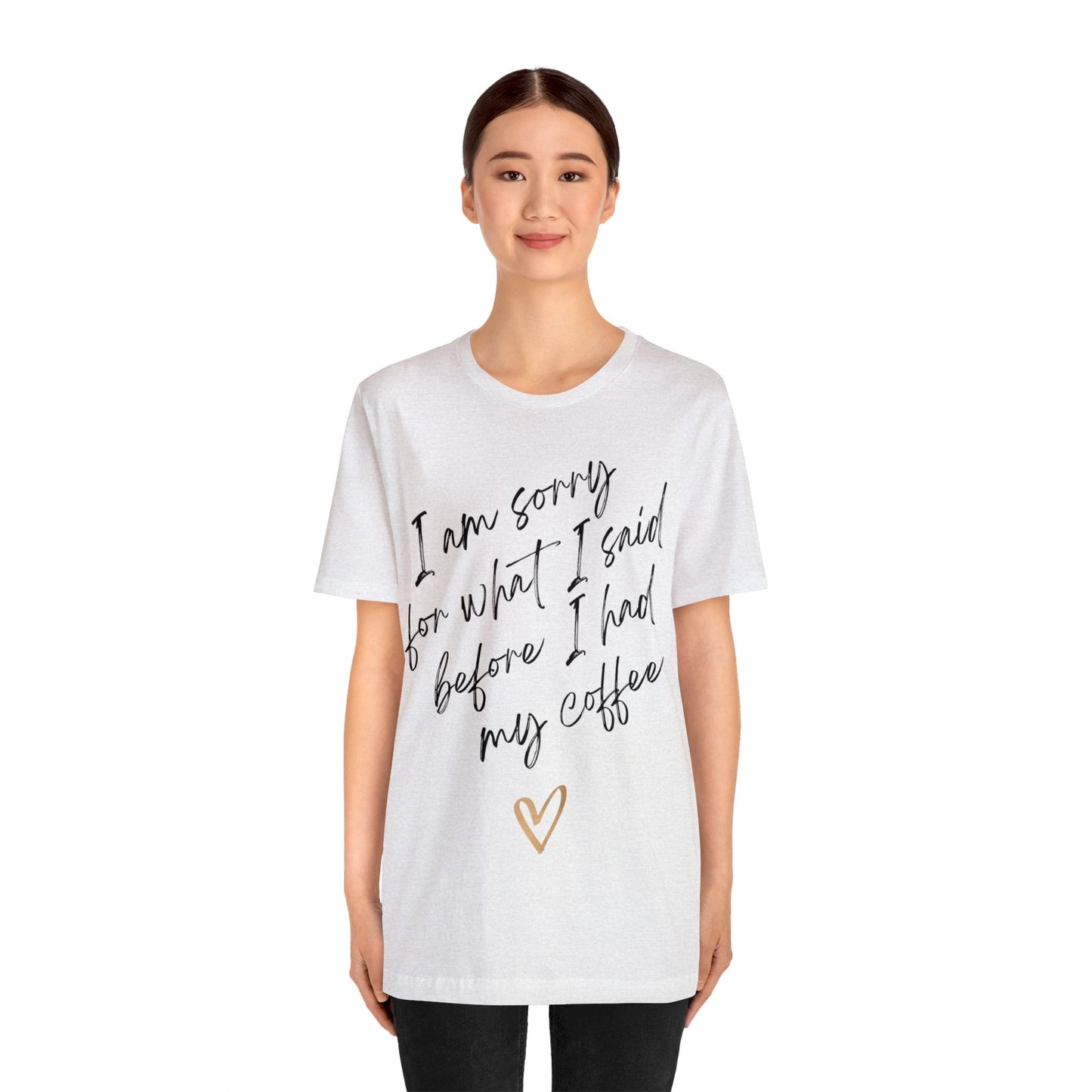 I'm Sorry For What I Said Before I Had My Coffee - Graphic T Shirt For Coffee Lovers, Men, and Women