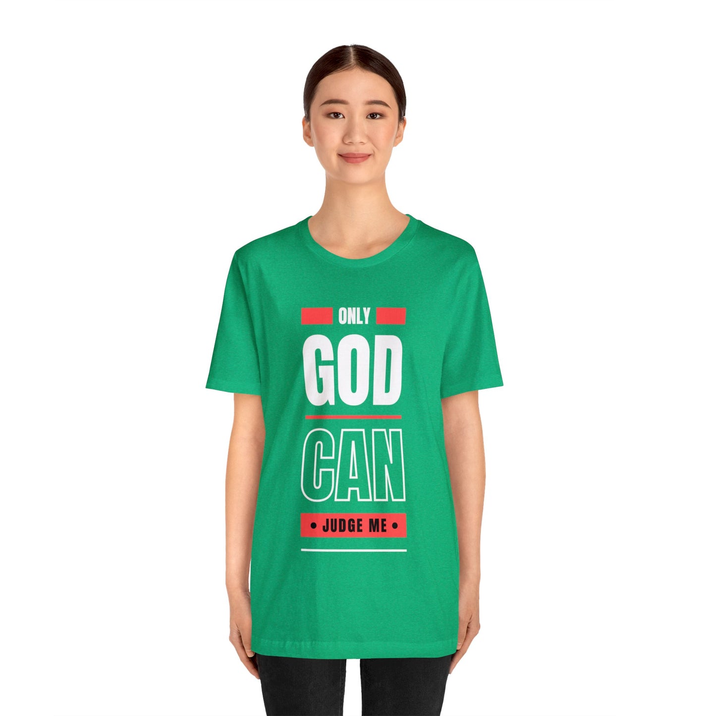 Only God Can Judge Me - Motivational, Inspirational Christian T Shirt For Men and Women