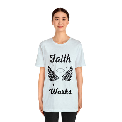 Religious Shirt - "Faith Works" -Christian Shirt, Faith Shirt, Jesus Shirt