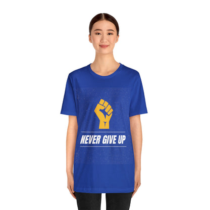 Never Give Up - Motivational, Inspirational T Shirt for Men and Women