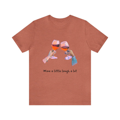 Wine A Little, Laugh Alot - Graphic T Shirt for Women