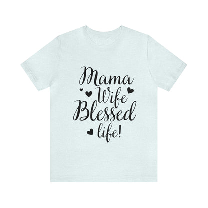 Mama, Wife, Blessed Life - Cute Mothers Day Shirt