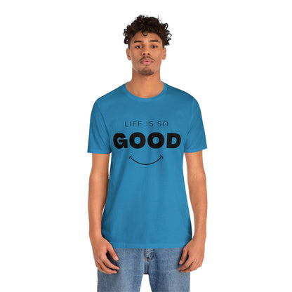 Life Is So Good - Graphic T Shirt For Men and Women