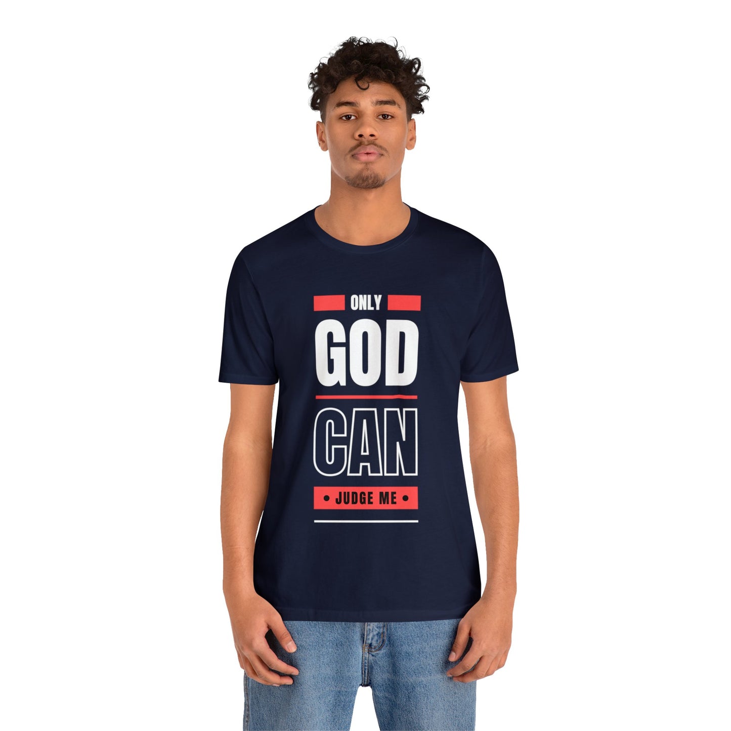 Only God Can Judge Me - Motivational, Inspirational Christian T Shirt For Men and Women