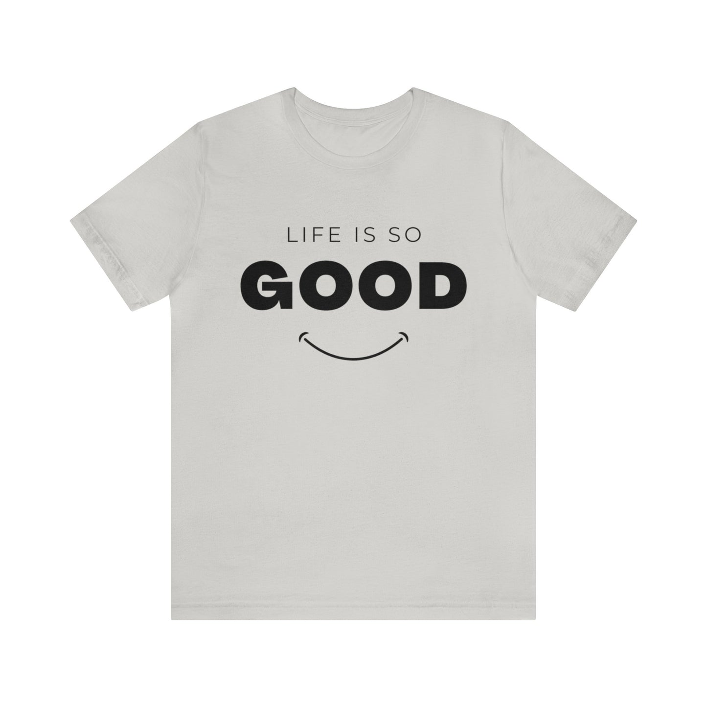 Life Is So Good - Graphic T Shirt For Men and Women