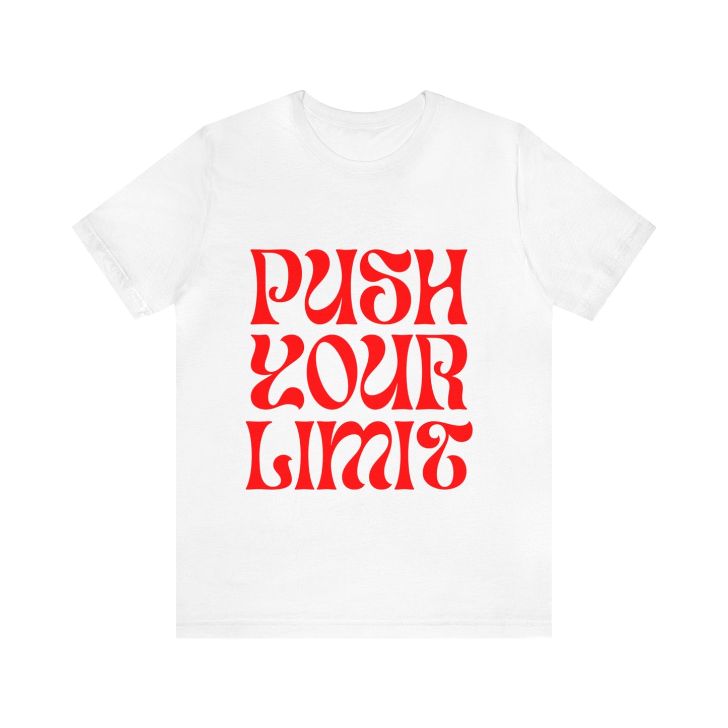 Push Your Limit - Inspirational, Motivational T Shirt for Men and Women