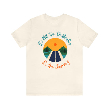 It's Not The Destination, It's The journey - Graphic T Shirt For Men and Women