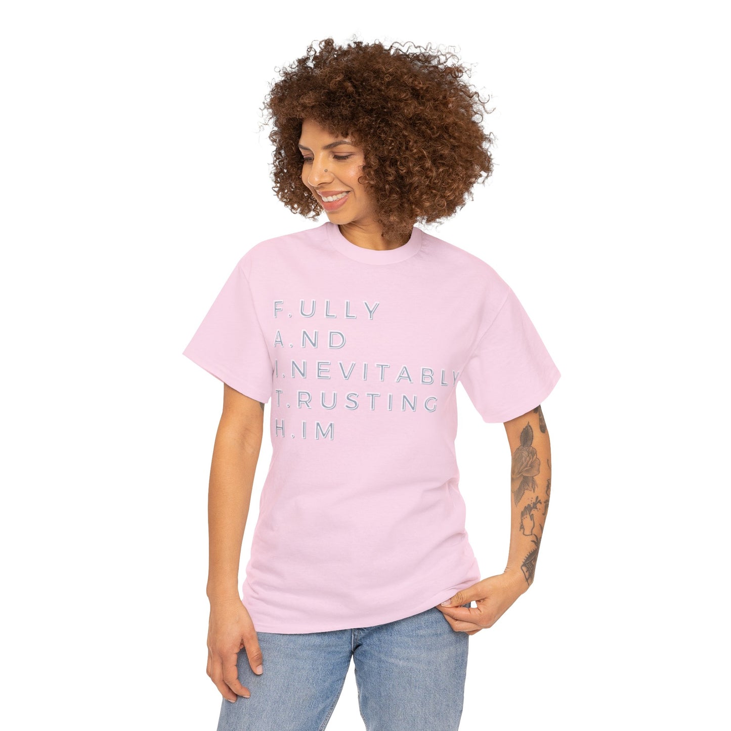 F.A.I.T.H - Fully And Inevitably Trusting Him  - Unisex Heavy Cotton Tee