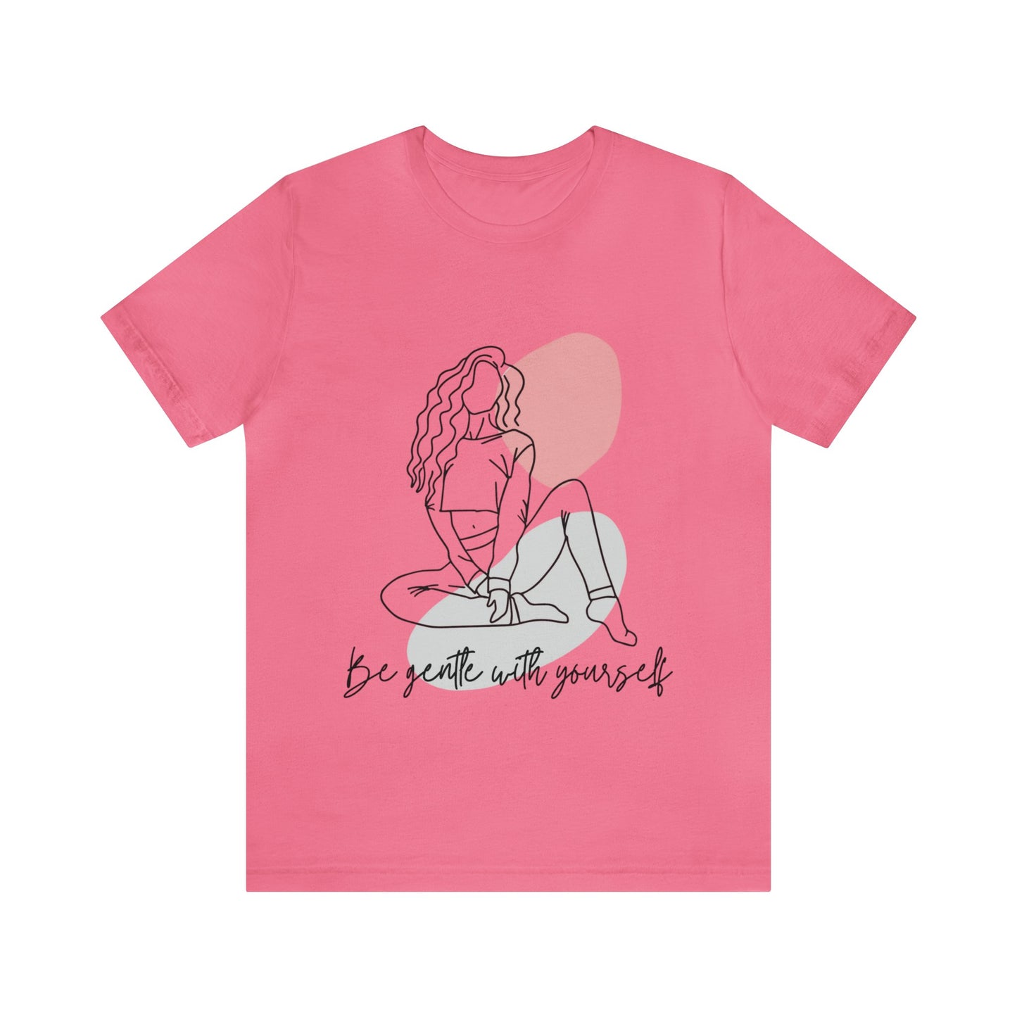 Be Gentle With Yourself - Inspirational, Motivational T Shirt For Women