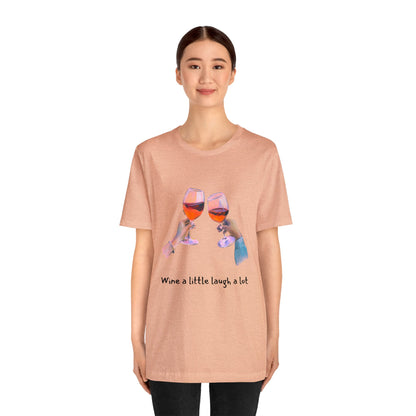 Wine A Little, Laugh Alot - Graphic T Shirt for Women