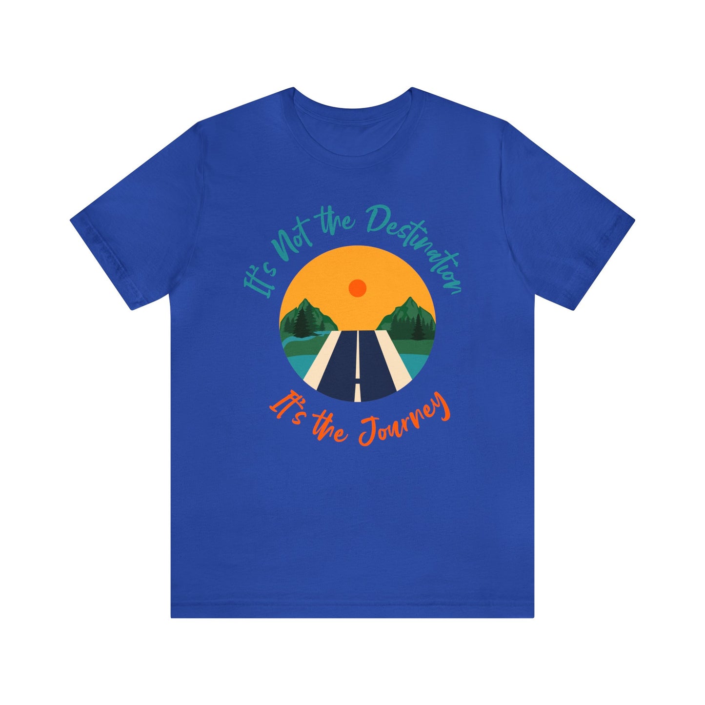 It's Not The Destination, It's The journey - Graphic T Shirt For Men and Women