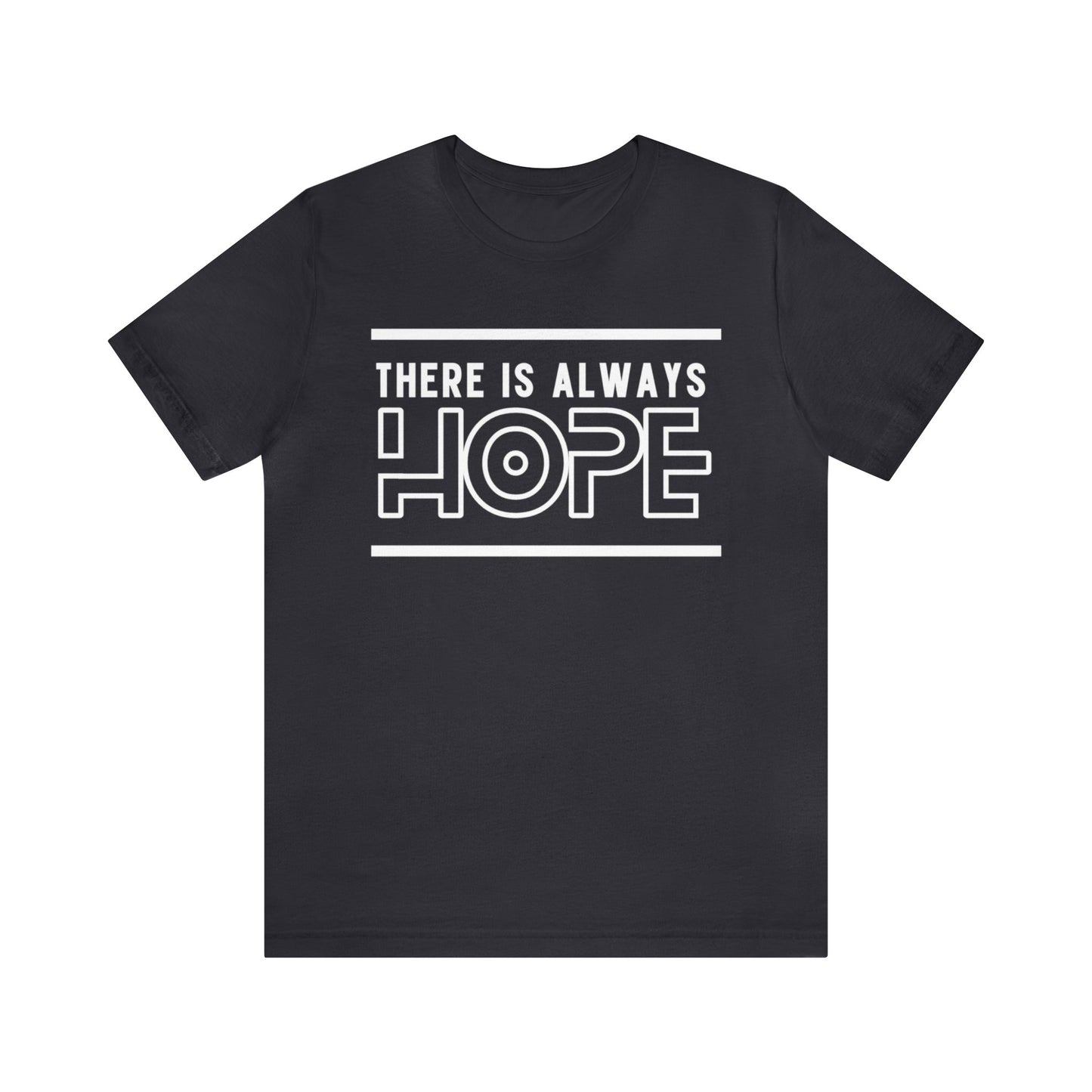 There Is Always Hope - Graphic T Shirt For Men and Women