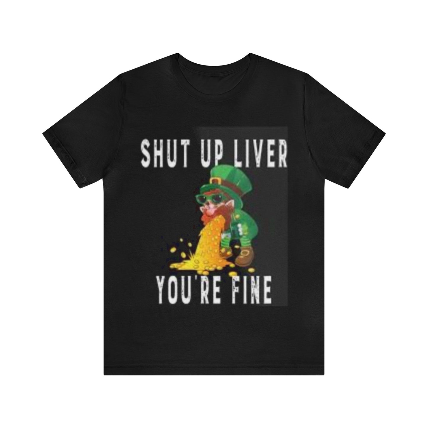 St Patricks Day "Shut Up Liver, You're Fine", Funny St. Patricks Day Shirt, Leperechaun, Gnome