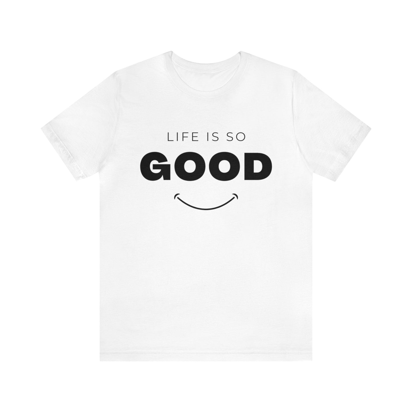 Life Is So Good - Graphic T Shirt For Men and Women