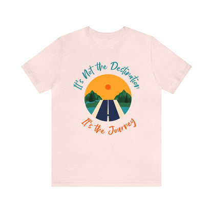 It's Not The Destination, It's The journey - Graphic T Shirt For Men and Women