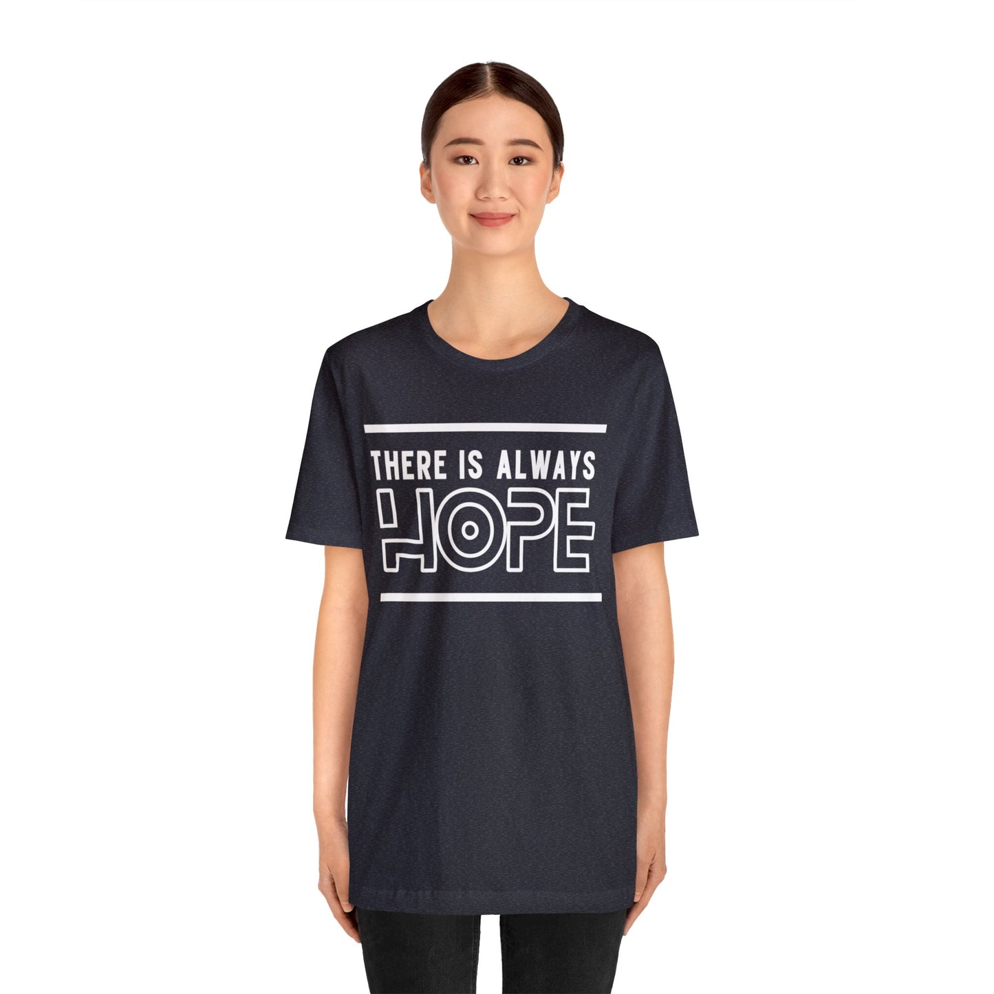 There Is Always Hope - Graphic T Shirt For Men and Women