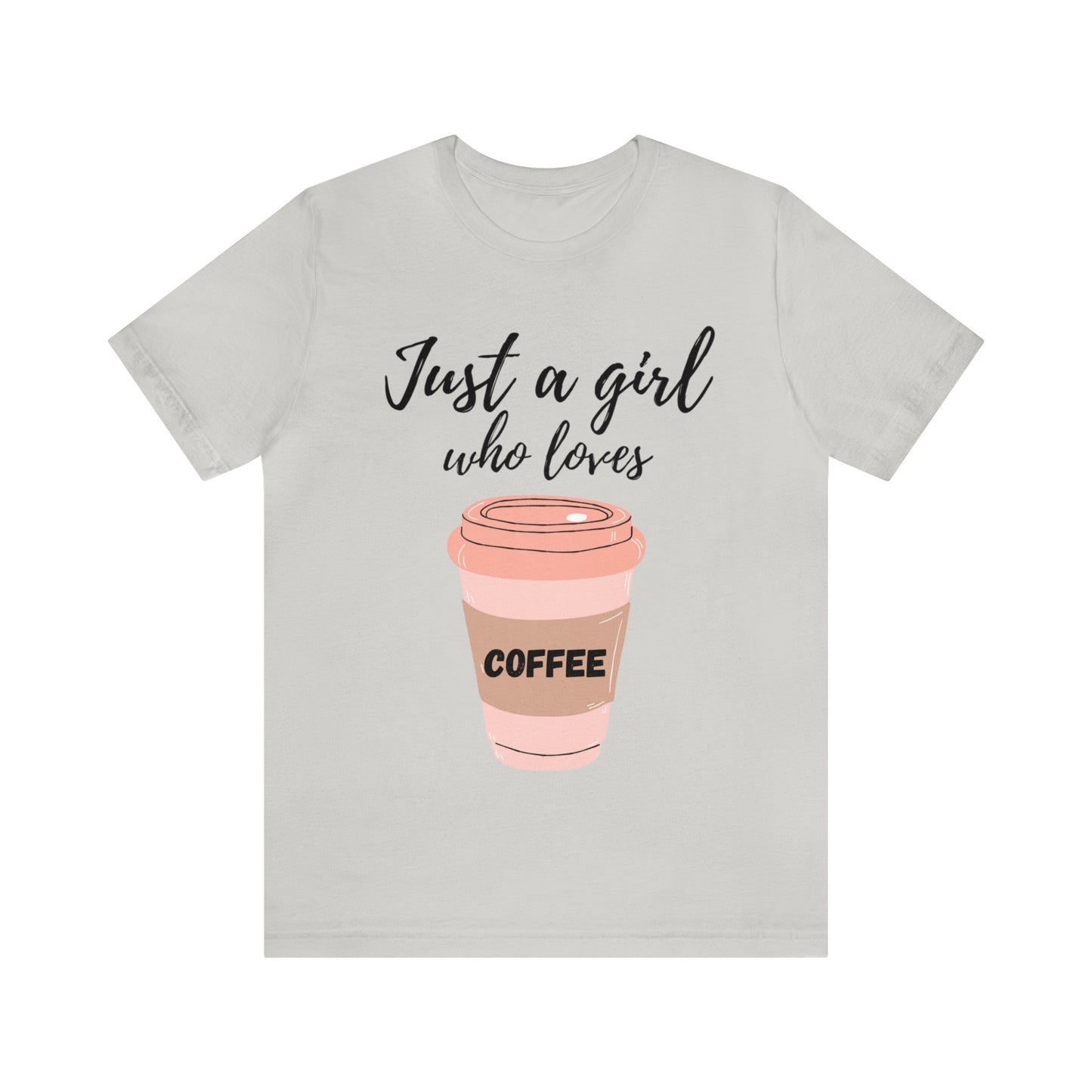 Just A Girl Who Loves Coffee T Shirt For Women