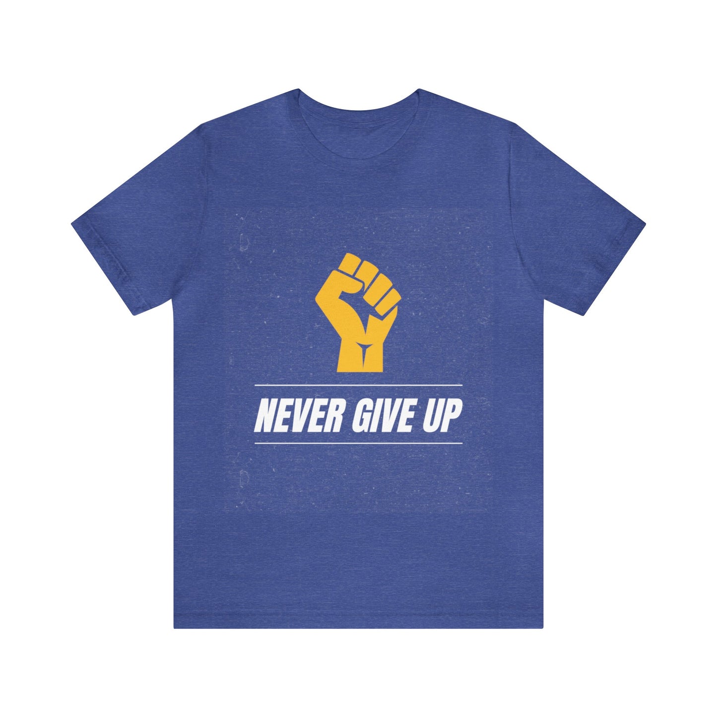 Never Give Up - Motivational, Inspirational T Shirt for Men and Women