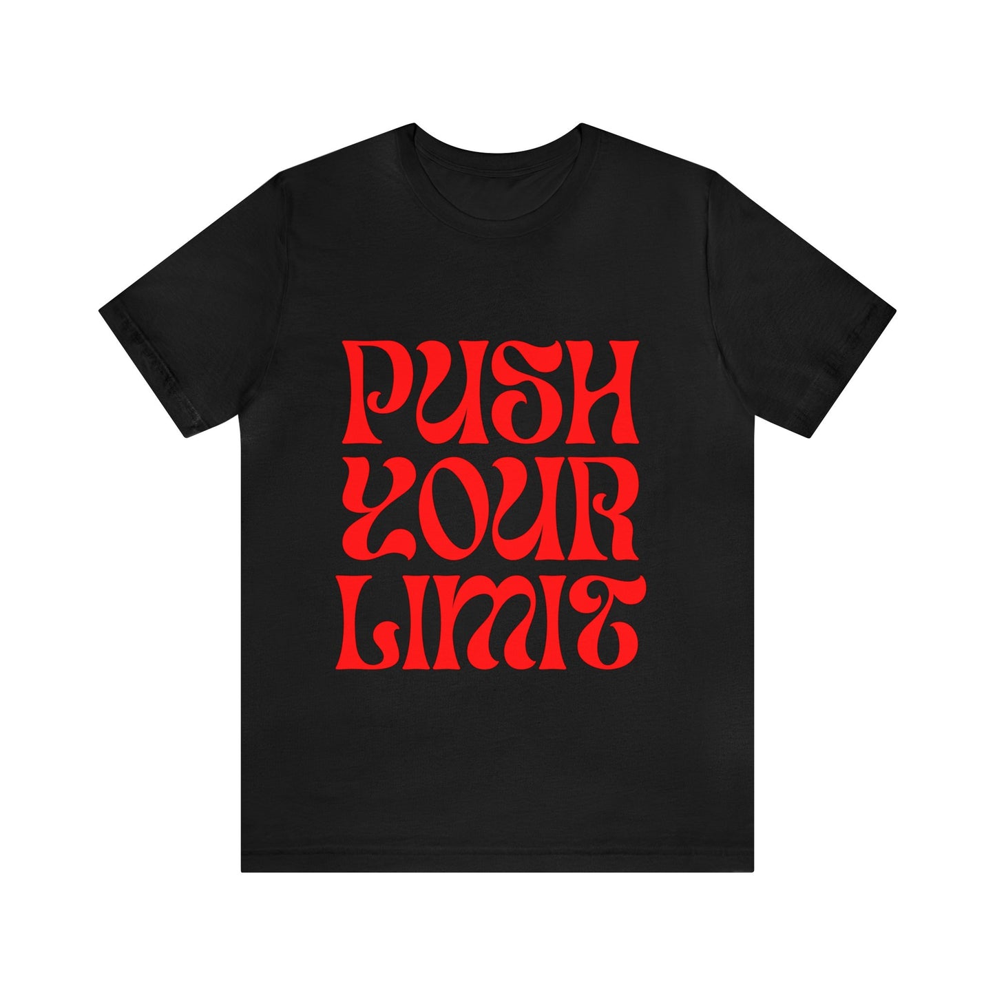 Push Your Limit - Inspirational, Motivational T Shirt for Men and Women