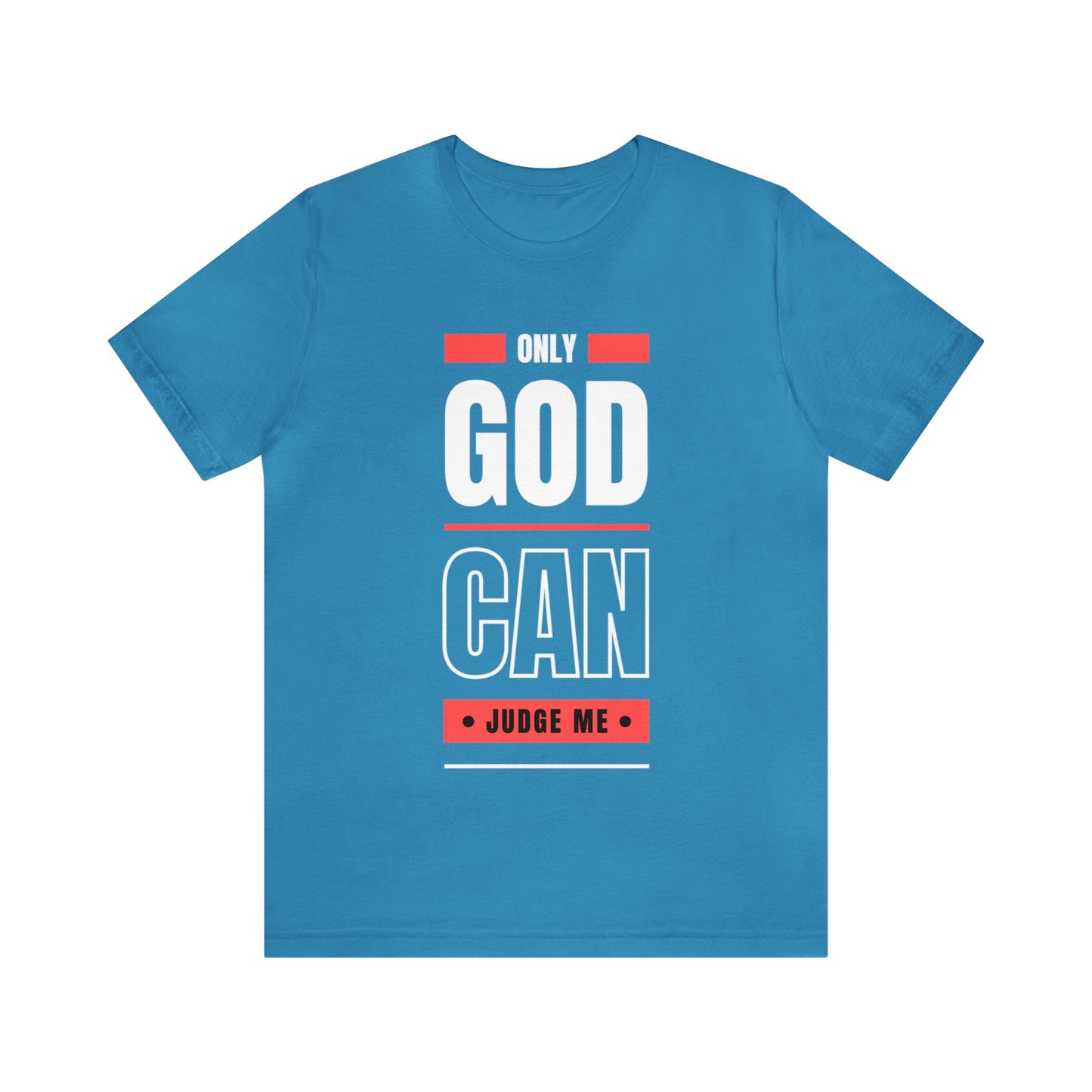 Only God Can Judge Me - Motivational, Inspirational Christian T Shirt For Men and Women