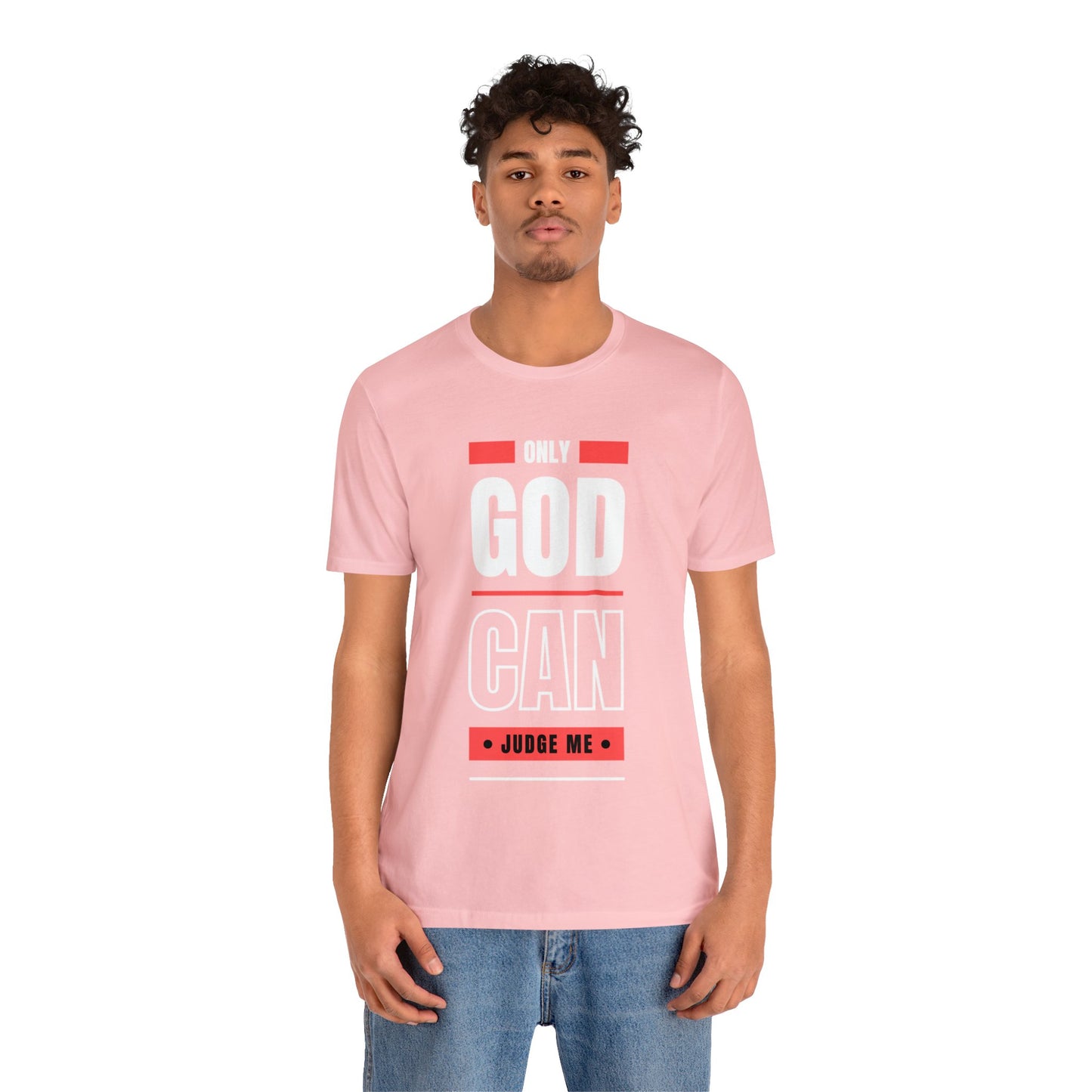 Only God Can Judge Me - Motivational, Inspirational Christian T Shirt For Men and Women