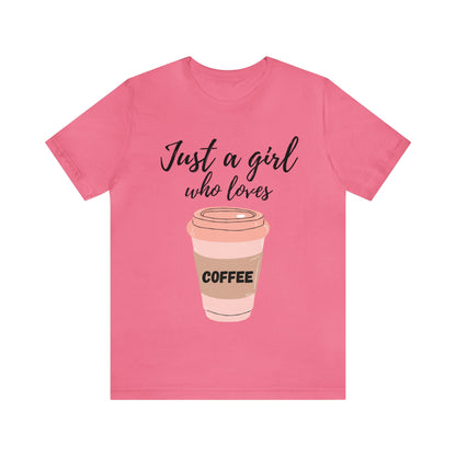 Just A Girl Who Loves Coffee T Shirt For Women