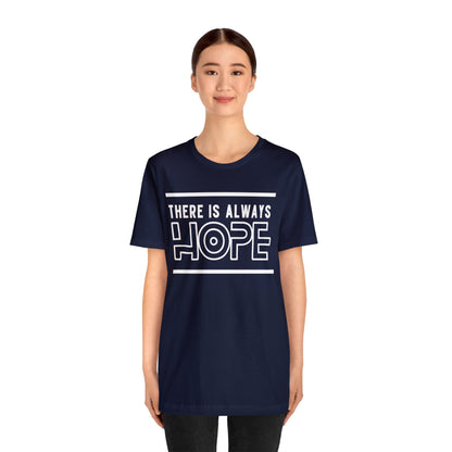 There Is Always Hope - Graphic T Shirt For Men and Women