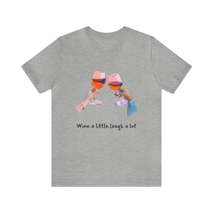 Wine A Little, Laugh Alot - Graphic T Shirt for Women