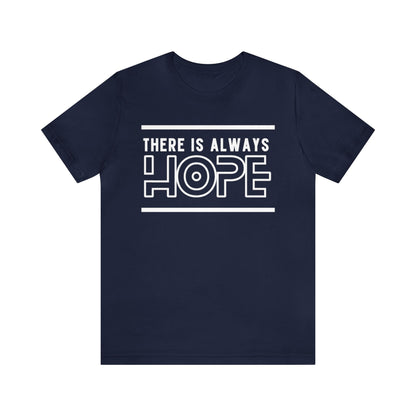 There Is Always Hope - Graphic T Shirt For Men and Women