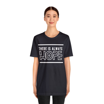 There Is Always Hope - Graphic T Shirt For Men and Women