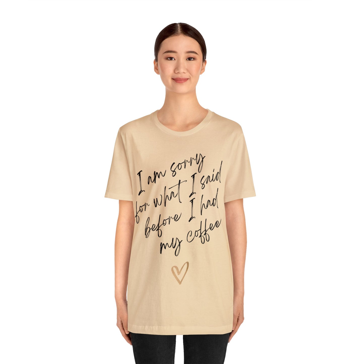 I'm Sorry For What I Said Before I Had My Coffee - Graphic T Shirt For Coffee Lovers, Men, and Women