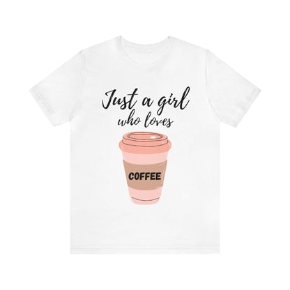 Just A Girl Who Loves Coffee T Shirt For Women