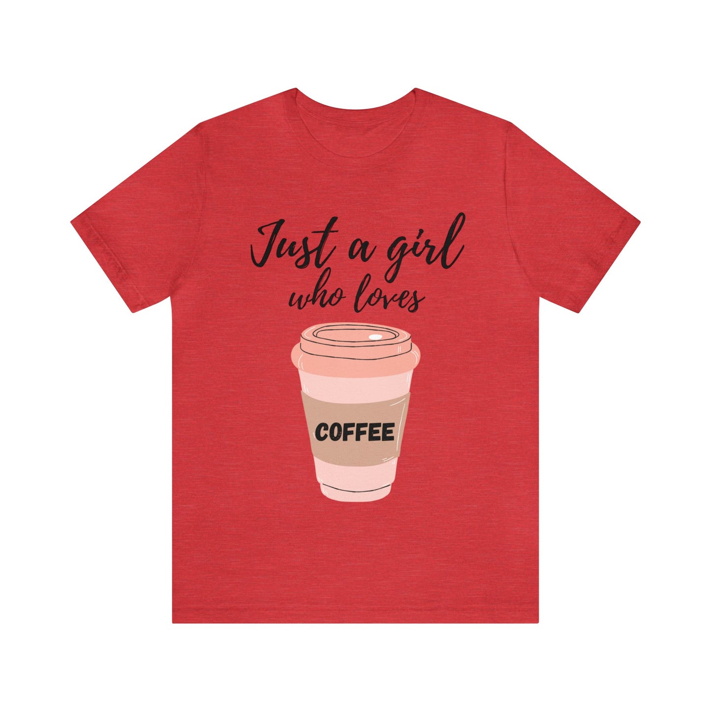 Just A Girl Who Loves Coffee T Shirt For Women