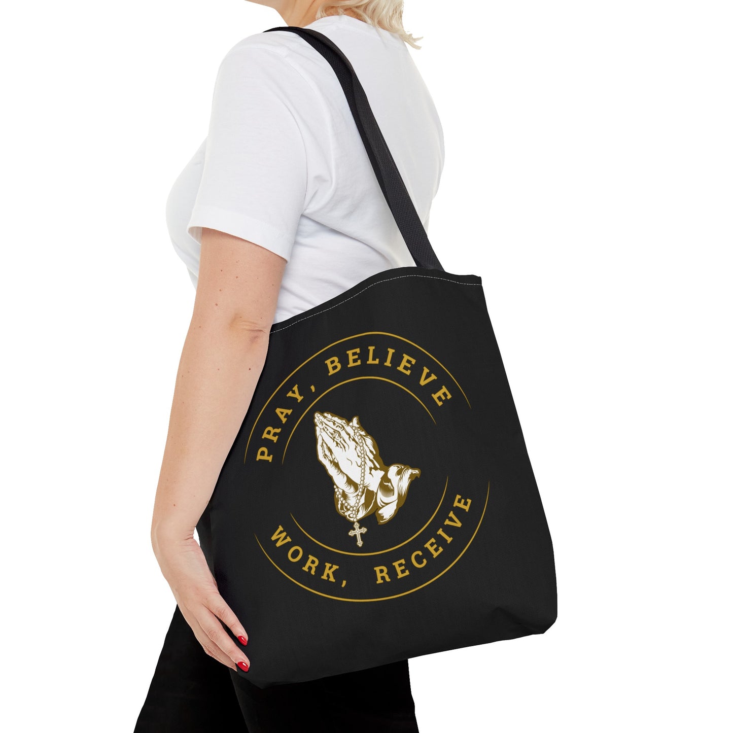 Pray, Believe, Work, Receive -Tote Bag