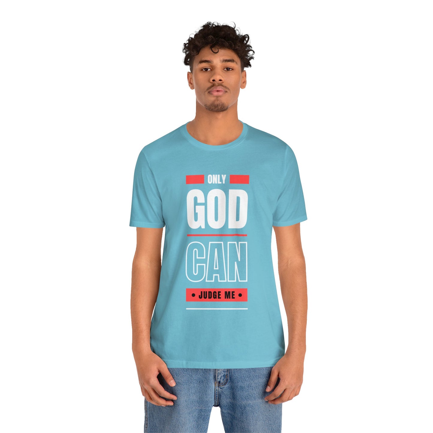 Only God Can Judge Me - Motivational, Inspirational Christian T Shirt For Men and Women