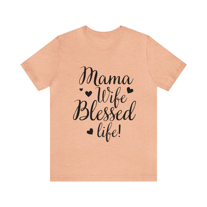 Mama, Wife, Blessed Life - Cute Mothers Day Shirt