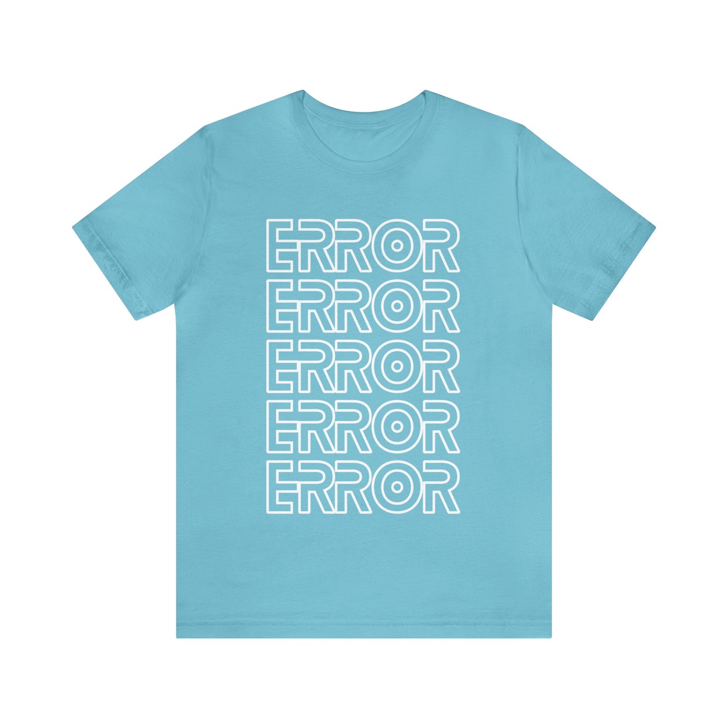 Error - Funny Graphic T Shirt For Men and Women